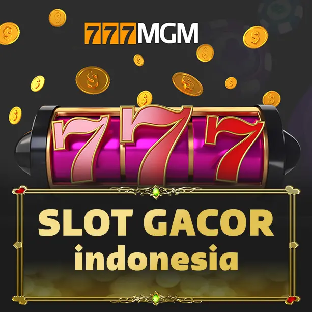 Slot Gacor Indonesia: 777MGM Situs Slot Gacor Hari Ini dan Link Slot Online RTP Terpercaya